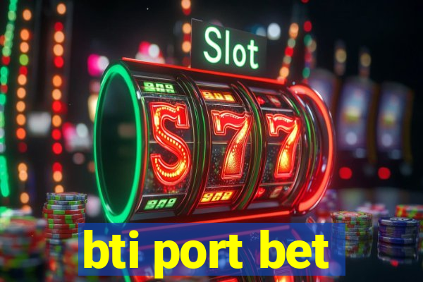 bti port bet